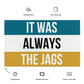 It was always the Jags Flag