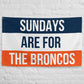 Sundays are for the Broncos Flag, Denver Broncos Flag, Football Tailgate Flag
