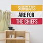 Sundays are for the Chiefs Flag, Kansas City Chiefs Flag, Football Tailgate Flag