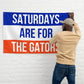 Saturdays Are for the Gators, Large Gators Banner, UF Flag